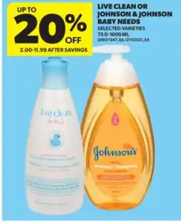 Real Canadian Superstore LIVE CLEAN OR JOHNSON & JOHNSON BABY NEEDS, 75 G - 1000 ML offer