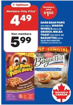 Real Canadian Superstore DARE BEAR PAWS 337/480 G, WAGON WHEELS 630 G OR GRISSOL MELBA TOAST 350/400 G OR BAGUETTES 220 G offer
