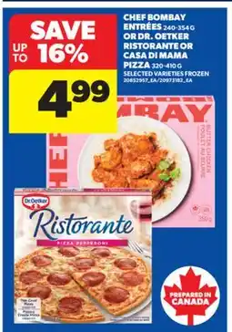 Real Canadian Superstore CHEF BOMBAY ENTRÉES, 240-354 G OR DR. OETKER RISTORANTE OR CASA DI MAMA PIZZA, 320-410 G offer