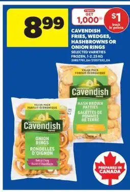 Real Canadian Superstore CAVENDISH FRIES, WEDGES, HASHBROWNS OR ONION RINGS, 1-2.25 KG offer