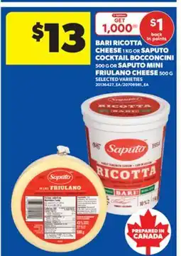 Real Canadian Superstore BARI RICOTTA CHEESE 1 KG OR SAPUTO COCKTAIL BOCCONCINI 500 G OR SAPUTO MINI FRIULANO CHEESE 500 G offer