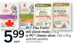 Fortinos PC FREE FROM DELI SLICED MEATS 175 G 175 G OR PC CHEESE SLICES 140-170 G offer