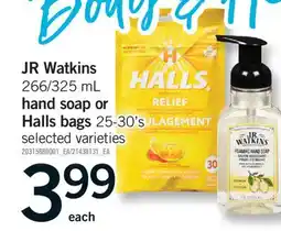Fortinos JR WATKINS 266/325 ML HAND SOAP OR HALLS BAGS 25-30'S offer