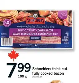 Fortinos SCHNEIDERS THICK CUT FULLY COOKED BACON, 100 g offer
