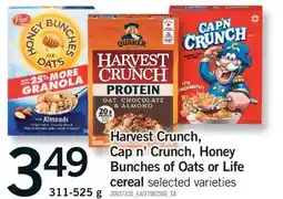 Fortinos HARVEST CRUNCH, CAP N' CRUNCH, HONEY BUNCHES OF OATS OR LIFE CEREAL, 311-525 g offer