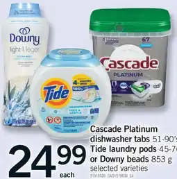 Fortinos CASCADE PLATINUM DISHWASHER TABS, 51-90'S, TIDE LAUNDRY PODS, 45-76'S OR DOWNY BEADS, 853 G offer