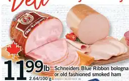 Fortinos SCHNEIDERS BLUE RIBBON BOLOGNA OR OLD FASHIONED SMOKED HAM, 2.64/100 g offer