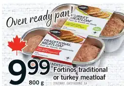 Fortinos FORTINOS TRADITIONAL OR TURKEY MEATLOAF, 800 g offer