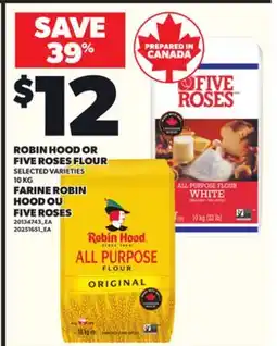 Independent Grocer ROBIN HOOD OR FIVE ROSES FLOUR 10 KG, FARINE ROBIN HOOD OU FIVE ROSES offer