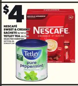 Loblaws NESCAFÉ SWEET & CREAMY SACHETS 16/18'5 OR TETLEY TEA 20/243 offer