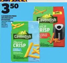 Loblaws CAVENDISH FRIES OR SPECIALTY POTATOES, 400-750 G offer