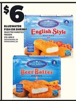 Loblaws BLUEWATER FISH OR SHRIMP, 210-600 G offer