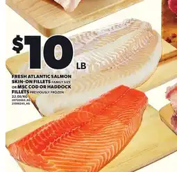 Loblaws FRESH ATLANTIC SALMON SKIN-ON FILLETS FAMILY SIZE OR MSC COD OR HADDOCK FILLETS offer