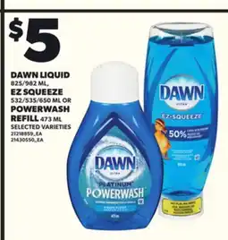 Loblaws DAWN LIQUID, 825/982 ML, EZ SQUEEZE, 532/535/650 ML OR POWERWASH REFILL, 473 ML offer