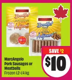 Chalo FreshCo MarcAngelo Pork Sausages or Meatballs Frozen $1.2-1.4 kg offer
