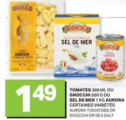L'Intermarché TOMATES, 398 ML OU GNOCCHI, 500, G OU SEL DE MER, 1 KG | TOMATOES OR GNOCCHI OR SEA SALT offer