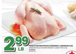 L'Intermarché POULET ENTIER FRAIS CATÉGORIE A, MOINS DE, 2 KG | FRESH WHOLE CHICKEN GRADE A, LESS THAN 2 KG offer