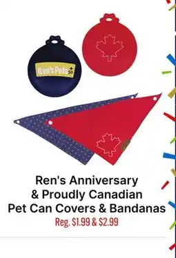Ren’s Pets Depot Ren's Anniversary & Proudly Canadian Pet Can Covers & Bandanas offer