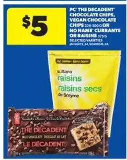 Real Canadian Superstore PC The Decadent Chocolate Chips, Vegan Chocolate Chips or No Name Currants or Raisins offer