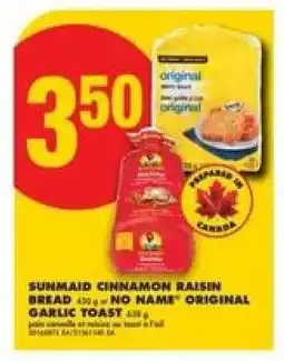 No Frills SUNMAID CINNAMON RAISIN BREAD 450 g or NO NAME ORIGINAL GARLIC TOAST 450 g offer