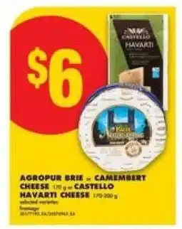 No Frills AGROPUR BRIE or CAMEMBERT CHEESE or CASTELLO HAVARTI CHEESE offer