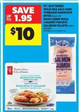 Real Canadian Superstore PC Battered Wild Sea Salt and Vinegar Haddock Bites or High Liner Wild Caught Pacific Salmon Fillets offer