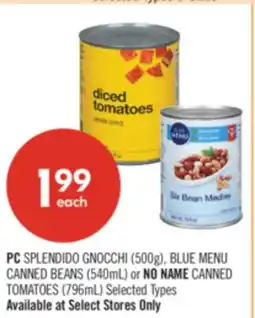 Shoppers Drug Mart PC SPLENDIDO GNOCCHI (500g), BLUE MENU CANNED BEANS (540mL) or NO NAME CANNED TOMATOES (796mL) offer