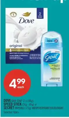 Shoppers Drug Mart DOVE BAR SOAP (2 x 106g), SPEED STICK (76g - 85g) or SECRET INVISIBLE (73g) ANTIPERSPIRANT/DEODORANT offer