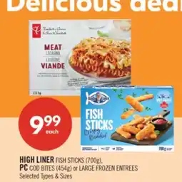 Shoppers Drug Mart HIGH LINER FISH STICKS (700G) PC COD BITES (454G) or LARGE FROZEN ENTREES offer