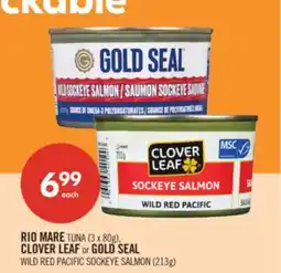Shoppers Drug Mart RIO MARE TUNA (3 x 80g), CLOVER LEAF or GOLD SEAL WILD RED PACIFIC SOCKEYE SALMON (213g) offer