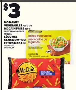 Independent City Market NO NAME VEGETABLES, 750 G OR MCCAIN FRIES, 800 G offer