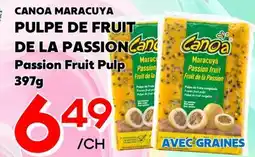 Marche Salaberry CANOA MARACUYA PULPE DE FRUIT DE LA PASSION offer