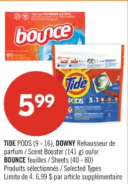Pharmaprix TIDE PODS (9 - 16), DOWNY Scent Booster (141 g) or BOUNCE Sheets (40 - 80) offer
