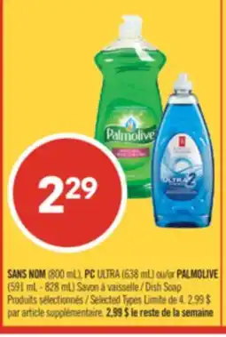 Pharmaprix NO NAME (800 mL), PC ULTRA (638 mL) or PALMOLIVE (591 mL - 828 mL) Dish Soap offer