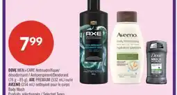 Pharmaprix DOVE MEN+CARE Antiperspirant/Deodorant (76g - 85g) AXE PREMIUM (532 mL) or AVEENO (354 mL) Body Wash offer