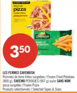 Pharmaprix LES FERMES CAVENDISH Frozen Fries Potatoes (800 g), CHEEMO PEROGIES (907 g) or NO NAME Frozen Pizza offer
