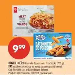Pharmaprix HIGH LINER Fish Sticks (700g) PC Cod Bites (454g) or Large Frozen Entrees offer
