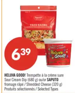 Pharmaprix HELUVA GOOD! Sour Cream Dip (680 g) or SAPUTO Shredded Cheese (320 g) offer
