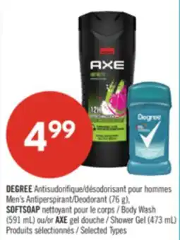 Pharmaprix DEGREE Antiperspirant/Deodorant (76 g), SOFTSOAP Body Wash (591 mL) ou/or AXE Shower Gel (473 mL) offer