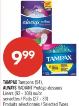 Pharmaprix TAMPAX Tampons (54), ALWAYS RADIANT Liners (92 - 108) or Pads (27 - 33) offer