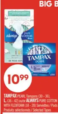Pharmaprix TAMPAX PEARL Tampons (30 - 36), L. (36 - 42) or ALWAYS PURE COTTON WITH FLEXFOAM (18 - 28) Pads offer