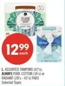 Shoppers Drug Mart L. assorted tampons and always pure cotton or radiant pads offer