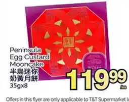T&T Supermarket PENINSULA EGG CUSTARD MOONCAKE, 35GX8 offer