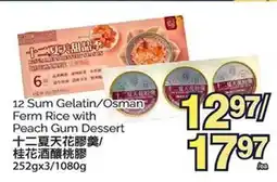 T&T Supermarket 12 SUM GELATIN/OSMAN FERM RICE WITH PEACH GUM DESSERT, 252gx3/1080g offer