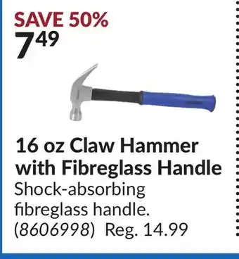 Princess Auto 16 oz Claw Hammer with Fibreglass Handle offer