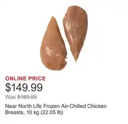Costco Near North Life Frozen Air-Chilled Chicken Breasts, 10 kg (22.05 lb) offer