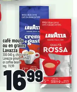 Metro CAFÉ MOULU OU EN GRAINS LAVAZZA | LAVAZZA GROUND COFFEE OR COFFEE BEANS offer