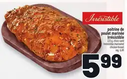 Metro POITRINE DE POULET MARINÉE IRRÉSISTIBLE | IRRÉSISTIBLE MARINATED CHICKEN BREAST offer