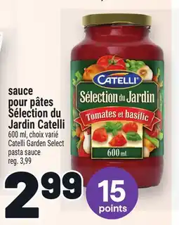 Metro SAUCE POUR PÂTES SÉLECTION DU JARDIN CATELLI | CATELLI GARDEN SELECT PASTA SAUCE offer