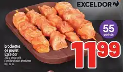 Metro BROCHETTES DE POULET EXCELDOR | EXCELDOR CHICKEN BROCHETTES offer